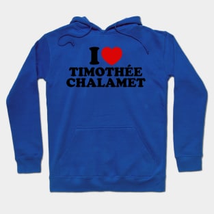 I Love Timothee Chalamet Hoodie